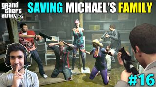 RESCUE MICHAEL'S FAMILY FROM KIDNAPPERS - GTA V GAMEPLAY #16