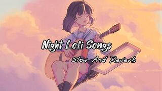Night lofi Songs ???? ||Slow and Reverb ????
