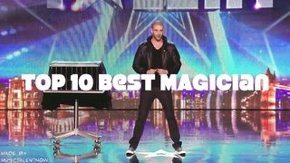 The Best Top 10 SHOCKING MAGICIANS Of All Time