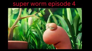 super worm episode 4.