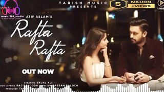 Rafta Rafta - Official Music Video | Raj Ranjodh | Atif Aslam Ft. Sajal Ali | Songs World ????????