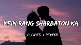 Main rang shurbaton ka | slowed + reverb