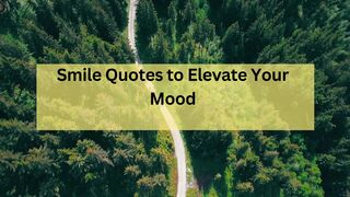 Smile Quotes to Elevate Your Mood