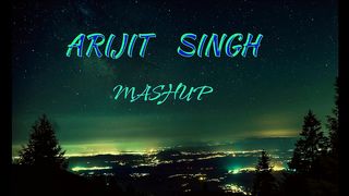 Arijit Singh Mashup 2020
