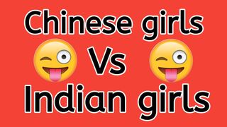 Chinese girls vs Indian girls