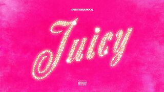 INSTASAMKA  Juicy (prod. realmoneyken)