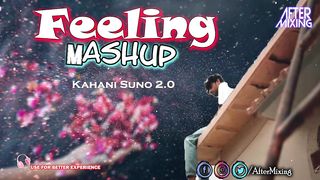 Feeling Mashup 2023 | AfterMixing | Kahani Suno 2.0 | Feels | Teri Kami | Dark Love