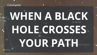 WHEN THE BLACK HOLE CROSSES YOUR PATH