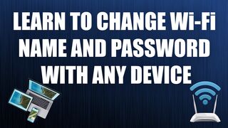 How to Change Wi-Fi Name and Password