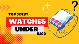 Top 5 Best Watches Under $100