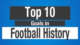 Top 10 Football Goals In the World History