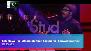 Sab Maya Hai l Attaullah Khan Esakhelvi l Sanwal Esakhelvi