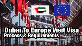 Dubai To Europe Visit Visa Process And Requirements