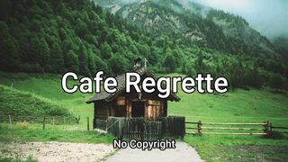 Cafe Regrette | No Copyright Music