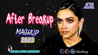After Breakup Mashup 2023 | AfterMixing | Bollywood Lofi Mashup Songs 2023