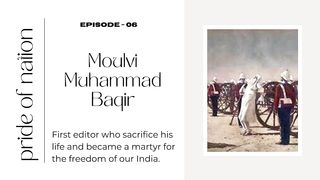 PRIDE OF NATION- Moulvi Muhammad Baqir  06 SERIES