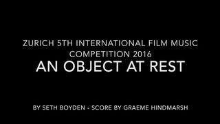 An Object At Rest - Graeme Hindmarsh Re-score - Zurich 5th International Film Music Competition