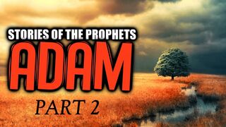 Hazrat Adam (AS) | The Explanation | Hazrat Adam As ka Waqia | Prophet Adam Story in Urdu | Part 2