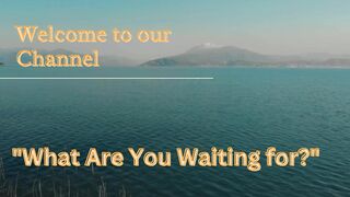 What Are You Waiting For?