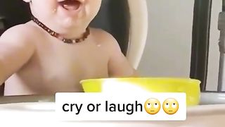 Cry or laugh HAHA
