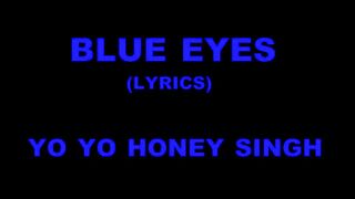 Blue Eyes Lyrics|| YoYo honey singh song