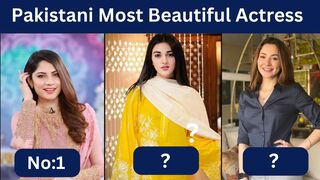 Top 10 Pakistani Most Beautiful Actresses 2023