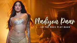 Nadiyon Paar (Let the Music Play) – Roohi | Janhvi | Sachin-Jigar | Rashmeet, Shamur, IP Singh