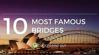Top 10 famous bridges in the world