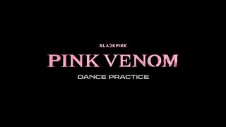 BLACKPINK - "PINK VENOM" DANCE PRACTICE
