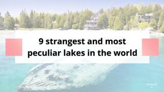 9 strangest and most peculiar lakes in the world