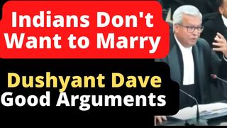 People Don't Want to Marry, Dushyant Dave Good Arguments Supreme Court of India