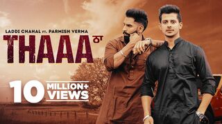 Thaa (Official Video) Laddi Chahal Ft Parmish Verma| New Punjabi Song 2023| Latest Punjabi Song 2023