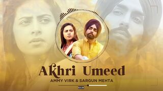 Akhri Umeed (Full Audio) | Ammy Virk | Sargun Mehta | Jaani | B Praak | Latest Punjabi Songs 2023