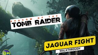Shadow of The Tomb Raider - Jaguar Boss Fight