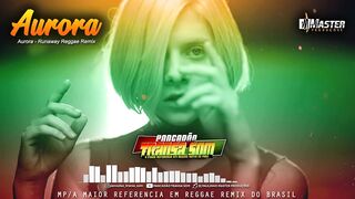 AURORA - Runaway REGGAE REMIX PANCADÃO TRANSA SOM