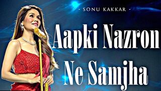 Aapki Nazron Ne Samjha | Sonu Kakkar