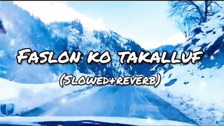 Faslon Ko Takalluf (slowed+reverb)