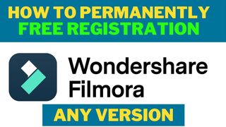 How To Permanently Free Registration Wondershare Filmora Any Version