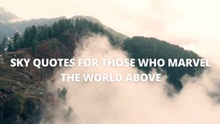 Sky Quotes For Those Who Marvel The World Above