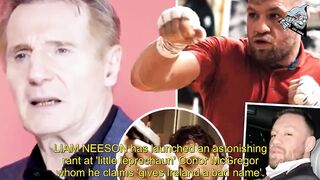 Liam Neeson slams ‘little leprechaun’ Conor McGregor who he says ‘gives Ireland a bad name’ - U...