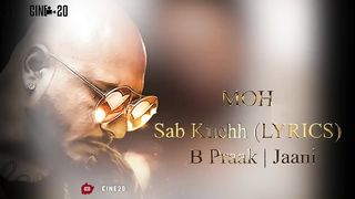 Sab_Kuchh_(Lyrics):_B_Praak_|_Gitaj_B,_Sargun,_Mehta_|_Jaani_|_Moh_Movie_Song_|_Murshad_-_Moh(720p).