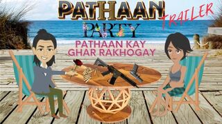 party pathan k ghar