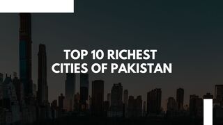 Top 10 Richest Cities of Pakistan