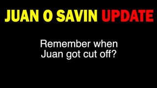 JUAN O SAVIN SHOCKING NEWS 02/16/22 - REMEMBER WHEN JUAN GOT CUT OFF?