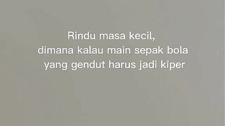 Kata - kata mengenang masa kecil