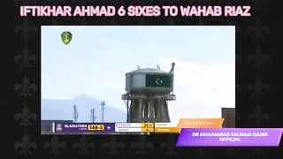 IFTIKHAR AHAMAD 6 SIXES TO WAHAB RIAZ