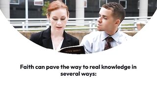 HOW DOES FAITH PAVE THE WAY TO REAL KNOWLEDGE.