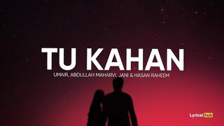 Tu Kahan – Umair, Abdullah Maharvi, Jani & Hasan Raheem (Lyrics).