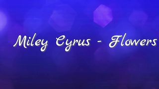 Miley cyrus flowers song