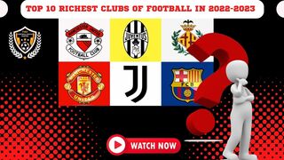 Top 10 Richest Football Clubs